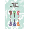 Ukelele Tab Notebook: Designed For Composition, Songwriting and Performance of Uke Players