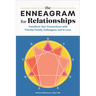 The Enneagram for Relationships: Transform Your Connections with Friends, Family, Colleagues, and in Love
