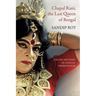 Chapal Rani, the Last Queen of Bengal: The Life and Times of a Female Impersonator