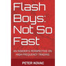 Flash Boys: Not So Fast: An Insider's Perspective on High-Frequency Trading