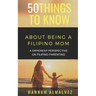 50 Things to Know about Being a Filipino Mom: A Different Perspective on Filipino Parenting