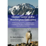 Hidden Gems of the Washington Cascades: Brief Essays on Climbs, Scrambles and Traverses in Our Most Overlooked Alpine Area and National Park