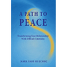 A Path to Peace: Transforming Your Relationship With Difficult Emotions