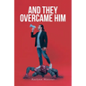 And They Overcame Him