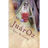JuarOz: A Poetic Fiction