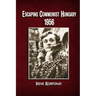 Escaping Communist Hungary 1956