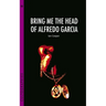Bring Me the Head of Alfredo Garcia