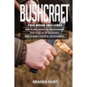 Bushcraft: This book includes: How To Heal Oneself in the Wilderness + How To Eat in the Wilderness + How to Make a House in the Wilderness