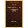 The Psychology Of Child Development (1903)