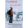 Tim Neale My Life of Adventure: An oral history of adventure, misadventure, and living fully as told by Timothy F. Neale
