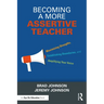 Becoming a More Assertive Teacher: Maximizing Strengths, Establishing Boundaries, and Amplifying Your Voice
