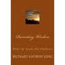 Parenting Wisdom: What To Teach The Children