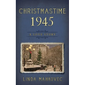 Christmastime 1945: A Love Story