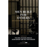 Men Built for Others: Life Lessons from Those Serving Life Sentences