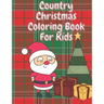 Country Christmas Coloring Book for Kids: Fun Children's Christmas Stocking Stuffer for Toddlers & Children - 50 Fun Pages to Color with Santa, Elves,