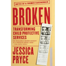 Broken: Transforming Child Protective Services--Notes of a Former Caseworker