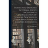 Studies and Exercises in Formal Logic, Including a Generalization of Logical Processes in Their Application to Complex Inferences
