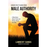 Understanding Male Authority: It Was Never About Pride And Always About Humility