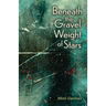 Beneath the Gravel Weight of Stars