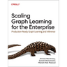 Scaling Graph Learning for the Enterprise: Production-Ready Graph Learning and Inference