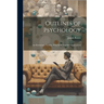 Outlines of Psychology: An Elementary Treatise, With Some Practical Applications
