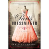 The Paris Dressmaker: A Novel of WWII