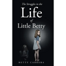 The Struggles in the Life of Little Betty