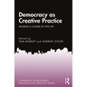 Democracy as Creative Practice: Weaving a Culture of Civic Life