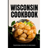 Wisconsin Cookbook: Traditional Recipes of Wisconsin