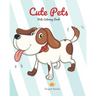 Cute Pets - Kids Coloring Books: For ages 2-4, 2-7