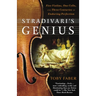 Stradivari's Genius: Five Violins, One Cello, and Three Centuries of Enduring Perfection