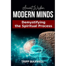 Ancient Wisdom. Modern Minds. Demystifying the Spiritual Process.