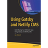 Using Gatsby and Netlify CMS: Build Blazing Fast Jamstack Apps Using Gatsby and Netlify CMS