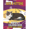 Cat & Kittens Adult Coloring Book For Cat Lover: A Fun Easy, Relaxing, Stress Relieving Beautiful Cats Large Print Adult Coloring Book Of Kittens, Kit