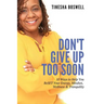 Don't Give Up Too Soon: 10 Ways to Help You ReSET Your Energy, Mindset, Wellness & Tranquility