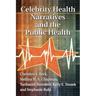 Celebrity Health Narratives and the Public Health