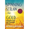 Spinning Straw Into Gold: Straight Talk for Troubled Times (2013) Paperback