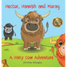Hector, Hamish and Morag: A Hairy Cow Adventure