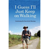I Guess I'll Just Keep On Walking: Continuing the Search for Meaning