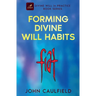 Forming Divine Will Habits: Divine Will in Practice Book Series
