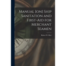 Manual [on] Ship Sanitation and First-aid for Merchant Seamen