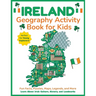 Ireland Geography Activity Book for Kids: Learn About Irish Culture, History, and Landmarks