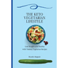 The Keto Vegetarian Lifestyle: Lose Weight & be Healthy with Yummy Vegetarian Recipes