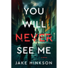 You Will Never See Me