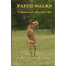 Faith Walks A Memoir of a Beautiful Life