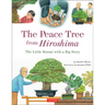 The Peace Tree from Hiroshima: The Little Bonsai with a Big Story