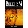 Buddhism: Learn the Enlightenment That Brings Peace. - Happiness, Mindfulness, Meditation & Zen
