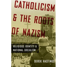 Catholicism and the Roots of Nazism: Religious Identity and National Socialism