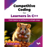 Competitive Coding for Learners in C++: From basics to brilliance in simple steps (English Edition)