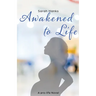 Awakened to Life